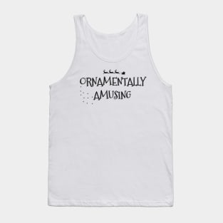 ORNAMENTALLY AMUSING Christmas Pun Tank Top